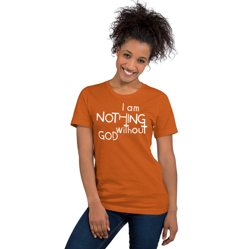 I Am Nothing Without God Shirt - The Ankor