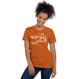 I Am Nothing Without God Shirt - The Ankor