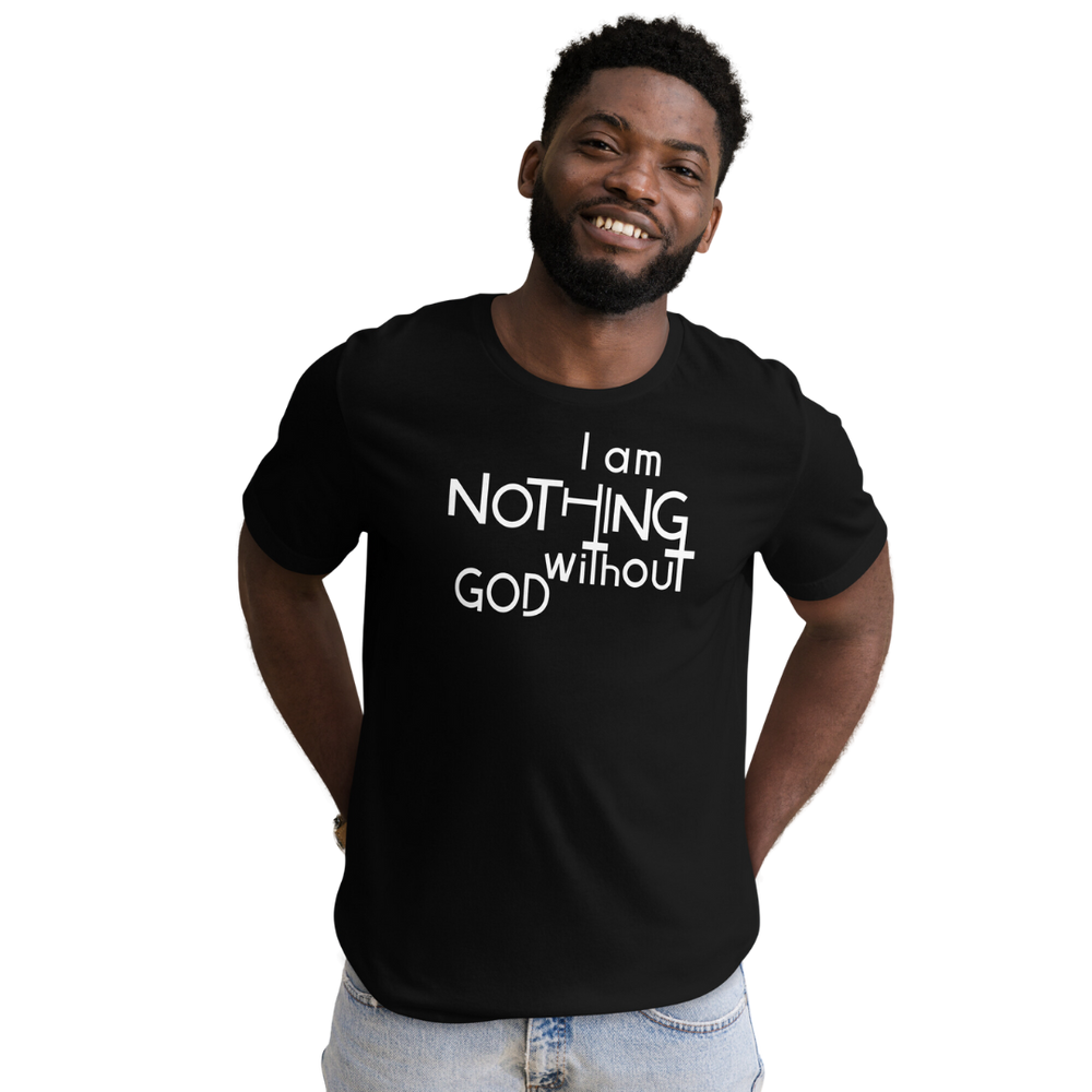 I Am Nothing Without God Shirt - The Ankor