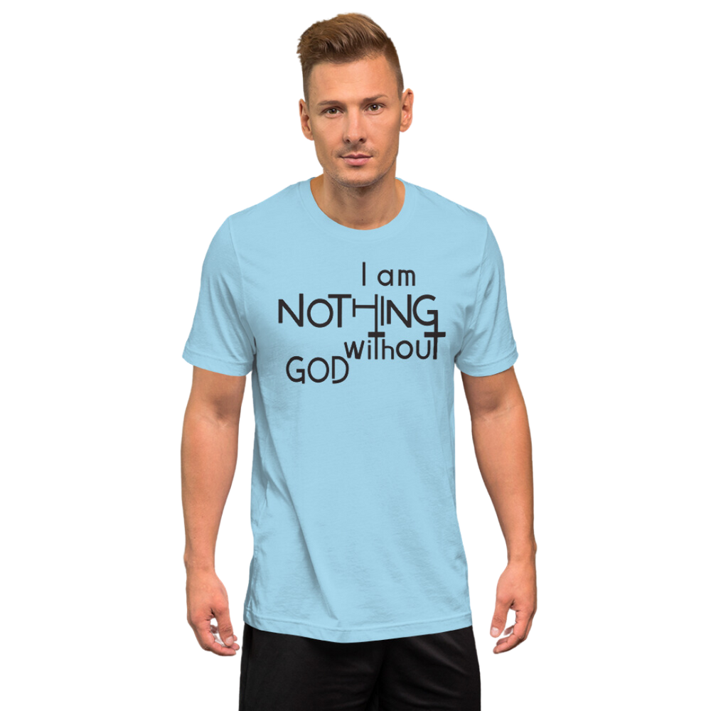 I Am Nothing Without God Shirt - The Ankor