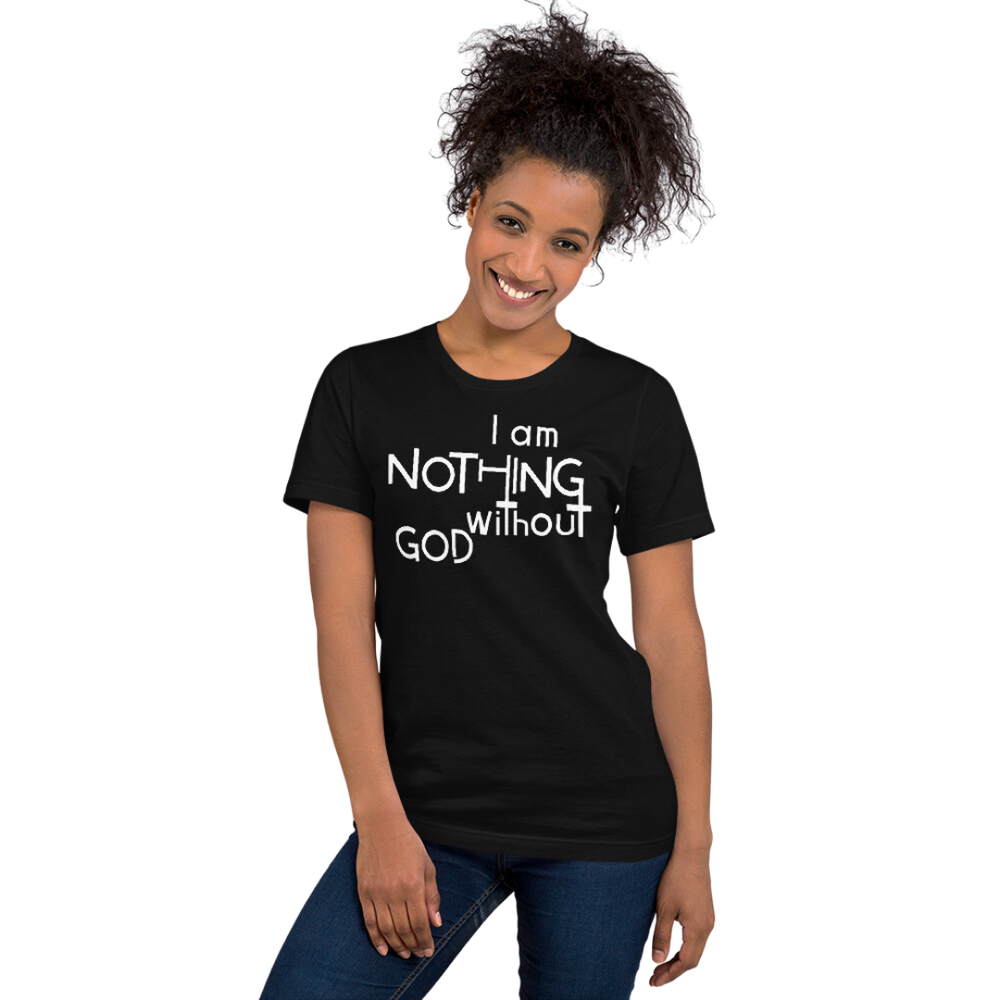 I Am Nothing Without God Shirt - The Ankor