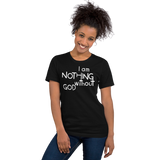 I Am Nothing Without God Shirt - The Ankor