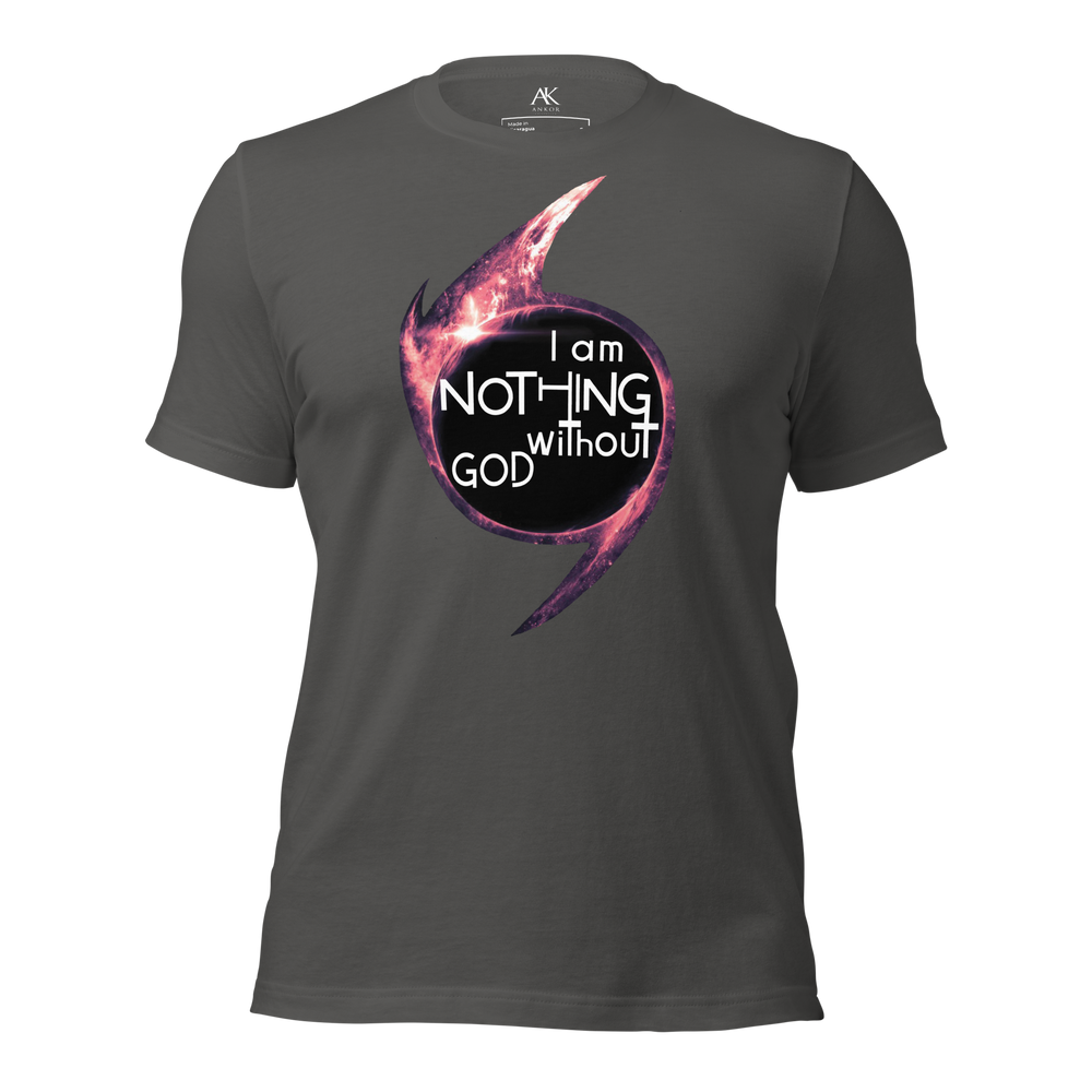 I Am Nothing Without God Shirt - The Ankor