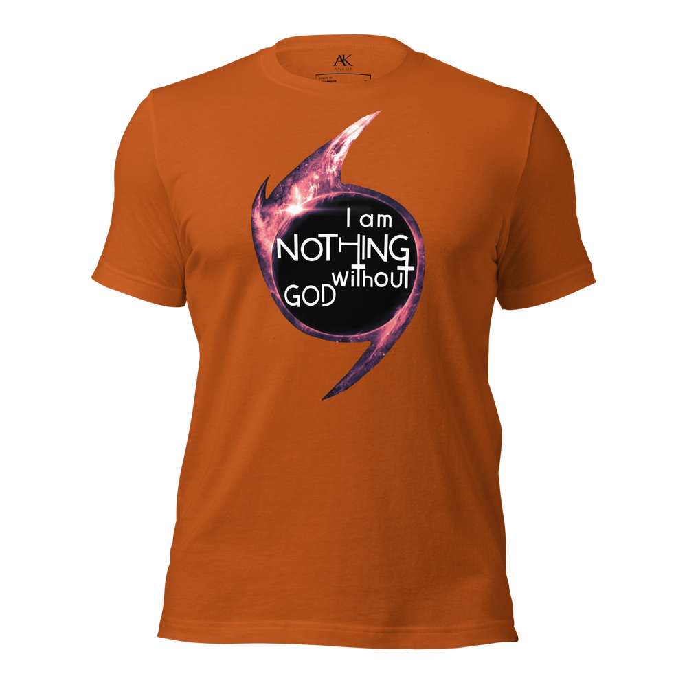 I Am Nothing Without God Shirt - The Ankor