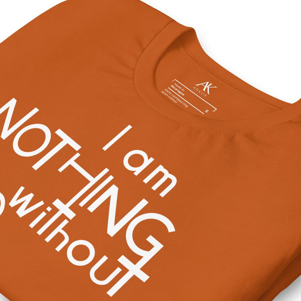 I Am Nothing Without God Shirt - The Ankor