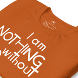 I Am Nothing Without God Shirt - The Ankor