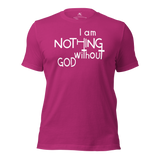 I Am Nothing Without God Shirt - The Ankor