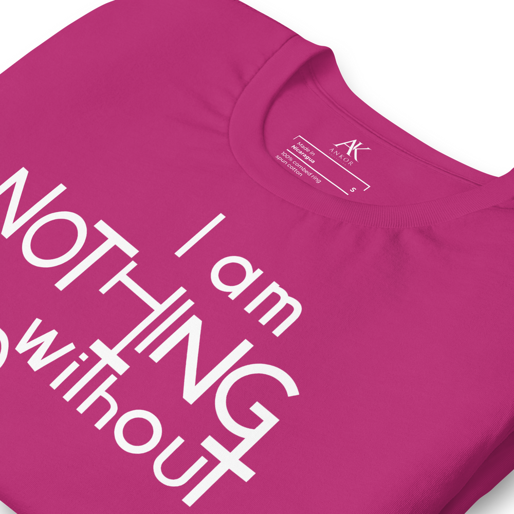 I Am Nothing Without God Shirt - The Ankor