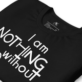 I Am Nothing Without God Shirt - The Ankor