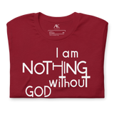 I Am Nothing Without God Shirt - The Ankor