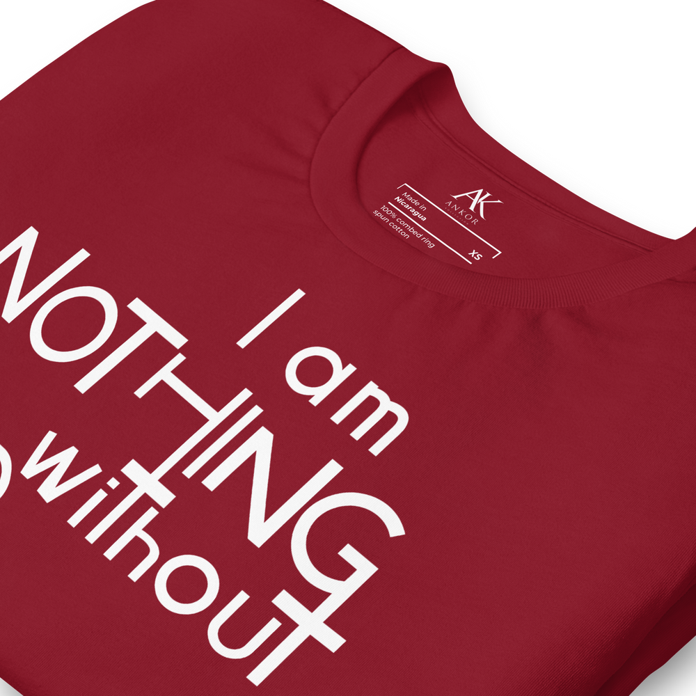 I Am Nothing Without God Shirt - The Ankor