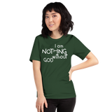 I Am Nothing Without God Shirt - The Ankor