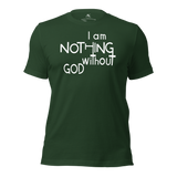 I Am Nothing Without God Shirt - The Ankor