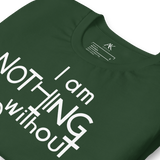 I Am Nothing Without God Shirt - The Ankor