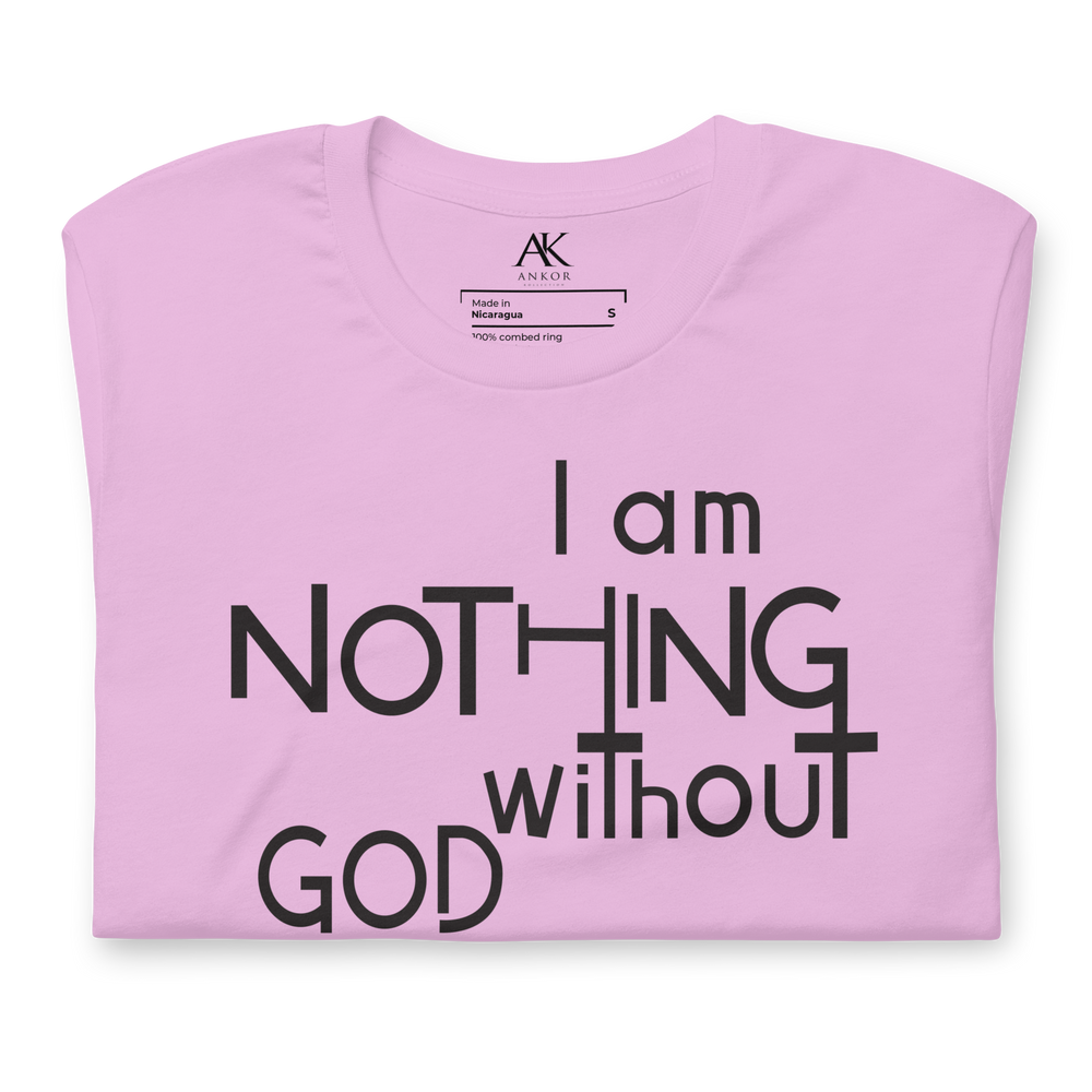 I Am Nothing Without God Shirt - The Ankor