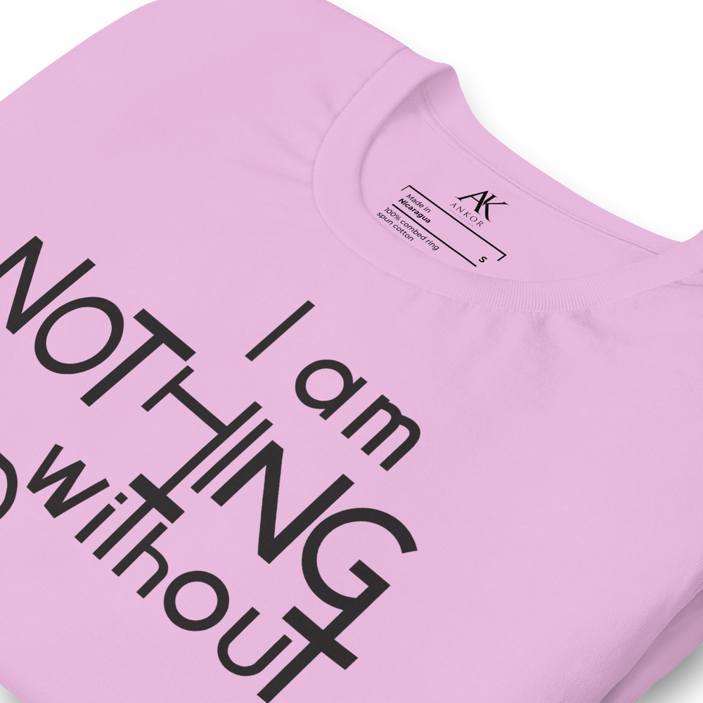 I Am Nothing Without God Shirt - The Ankor