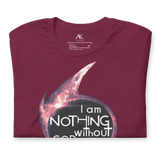 I Am Nothing Without God Shirt - The Ankor