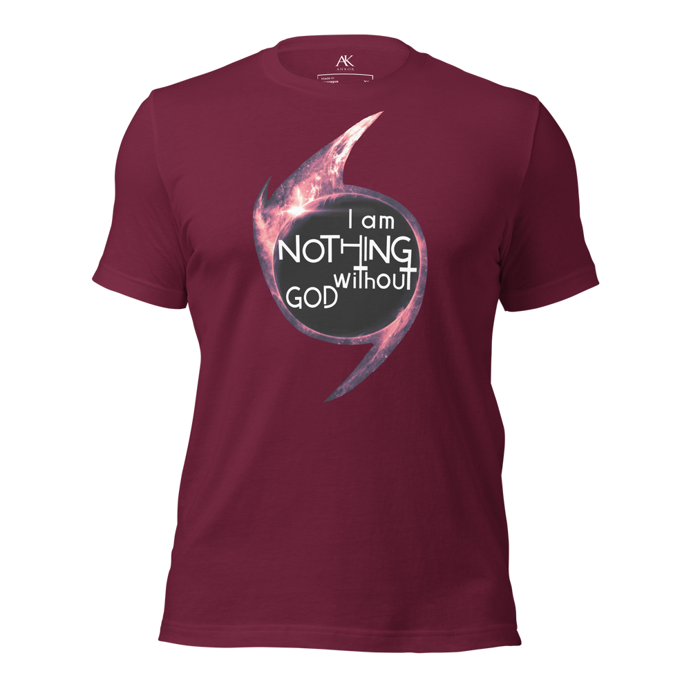 I Am Nothing Without God Shirt - The Ankor