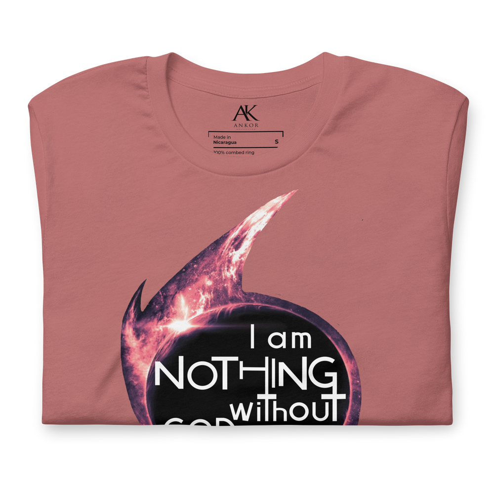 I Am Nothing Without God Shirt - The Ankor