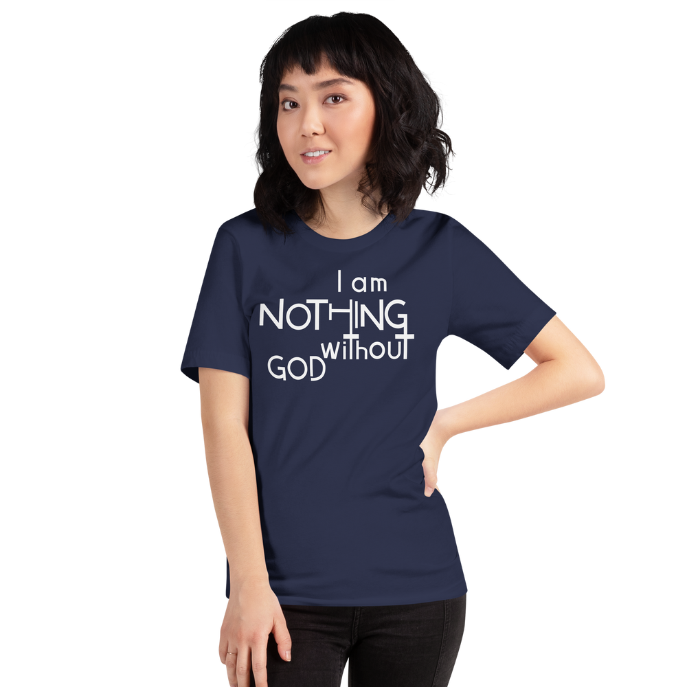 I Am Nothing Without God Shirt - The Ankor