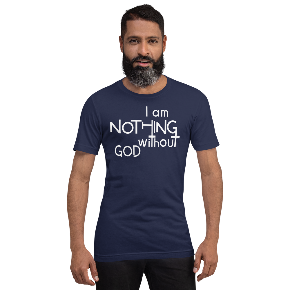 I Am Nothing Without God Shirt - The Ankor