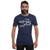 I Am Nothing Without God Shirt - The Ankor