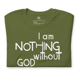 I Am Nothing Without God Shirt - The Ankor