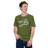 I Am Nothing Without God Shirt - The Ankor