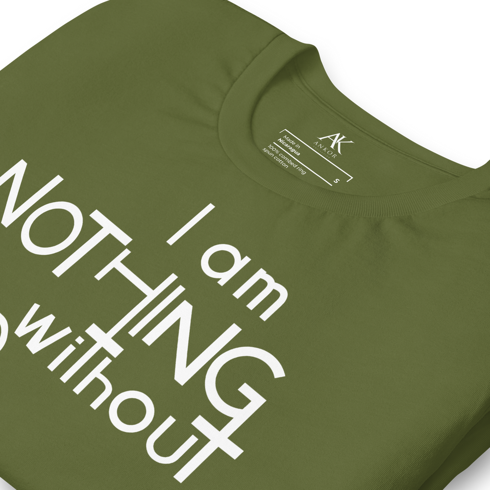 I Am Nothing Without God Shirt - The Ankor