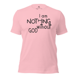 I Am Nothing Without God Shirt - The Ankor