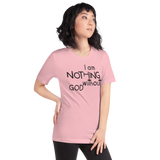 I Am Nothing Without God Shirt - The Ankor