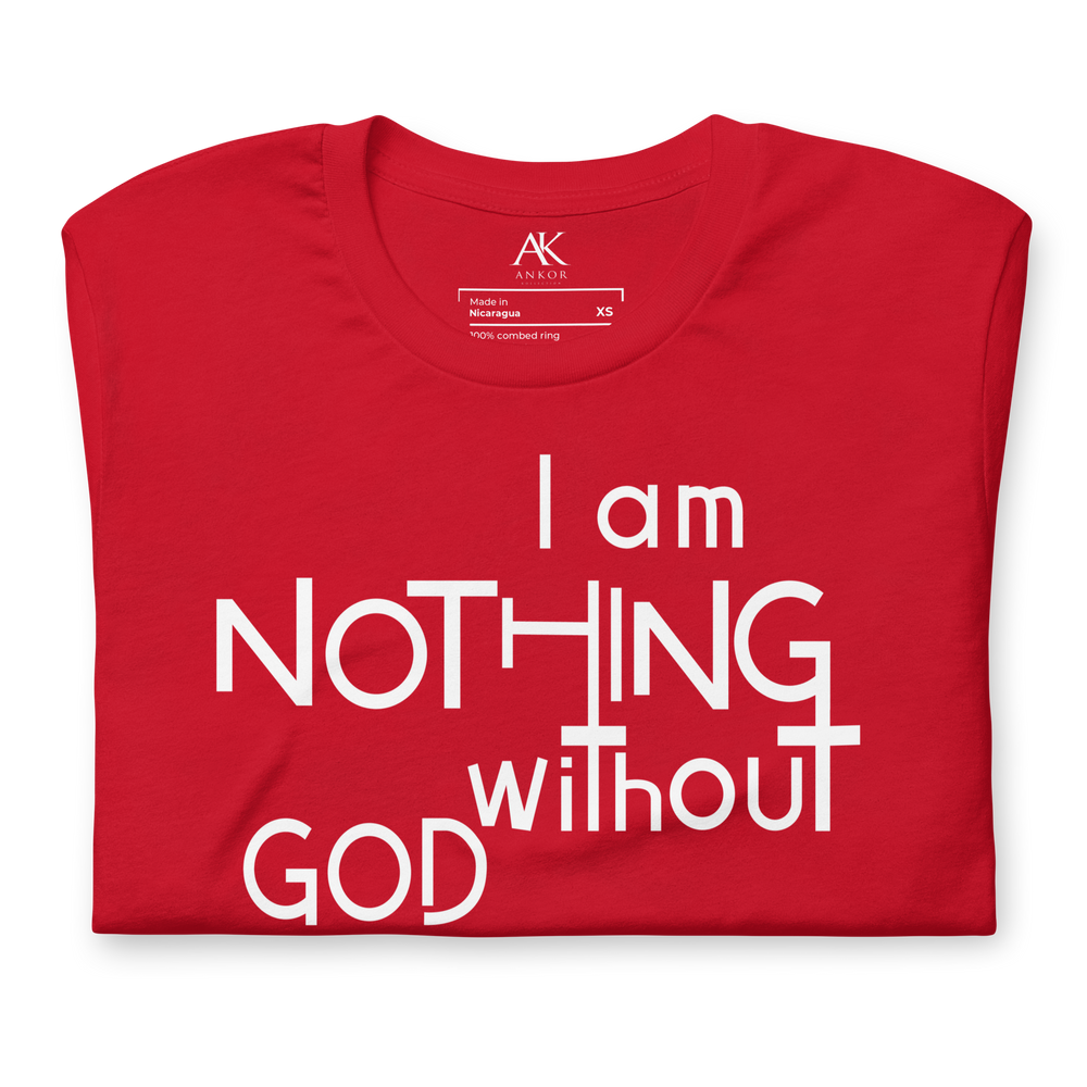 I Am Nothing Without God Shirt - The Ankor