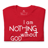 I Am Nothing Without God Shirt - The Ankor