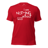 I Am Nothing Without God Shirt - The Ankor