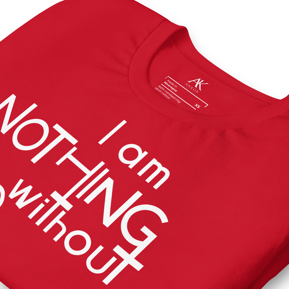 I Am Nothing Without God Shirt - The Ankor