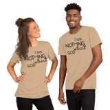 I Am Nothing Without God Shirt - The Ankor