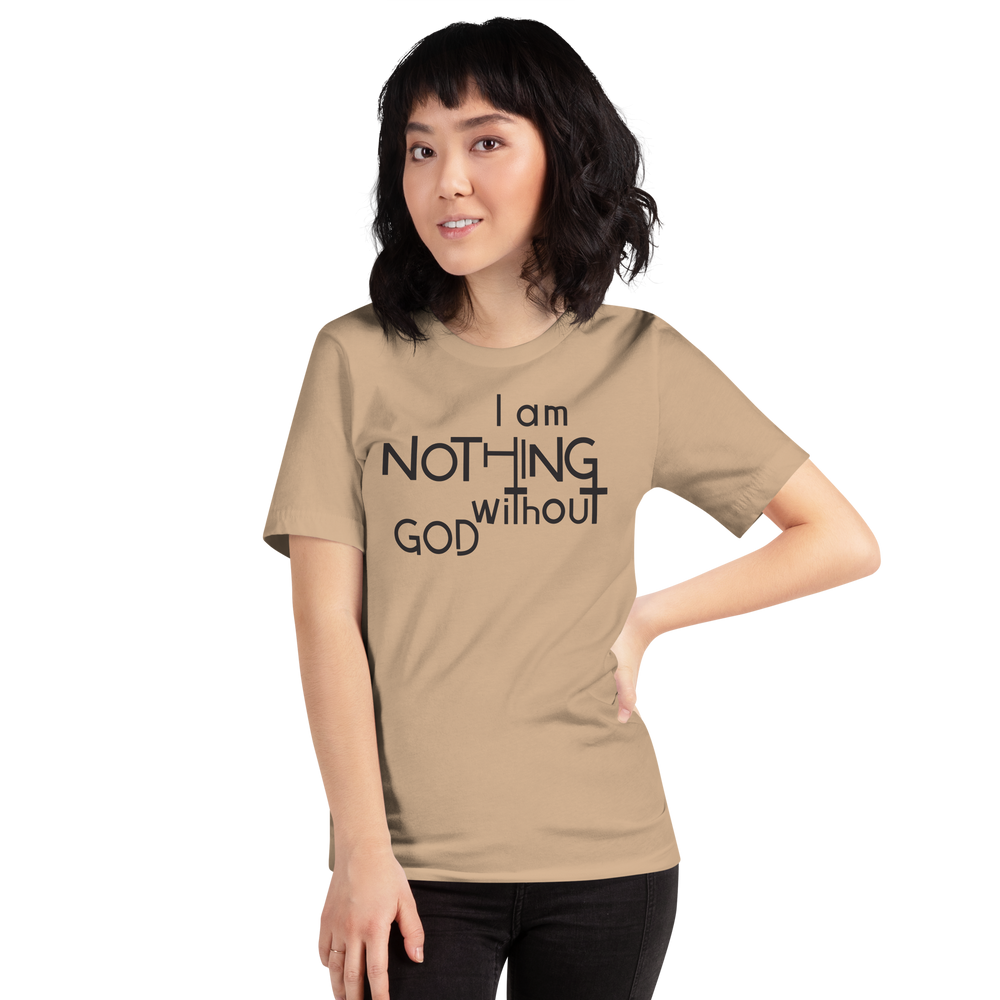 I Am Nothing Without God Shirt - The Ankor