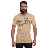 I Am Nothing Without God Shirt - The Ankor