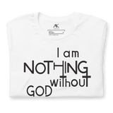 I Am Nothing Without God Shirt - The Ankor