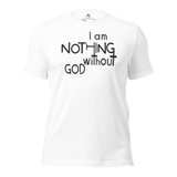 I Am Nothing Without God Shirt - The Ankor