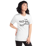 I Am Nothing Without God Shirt - The Ankor